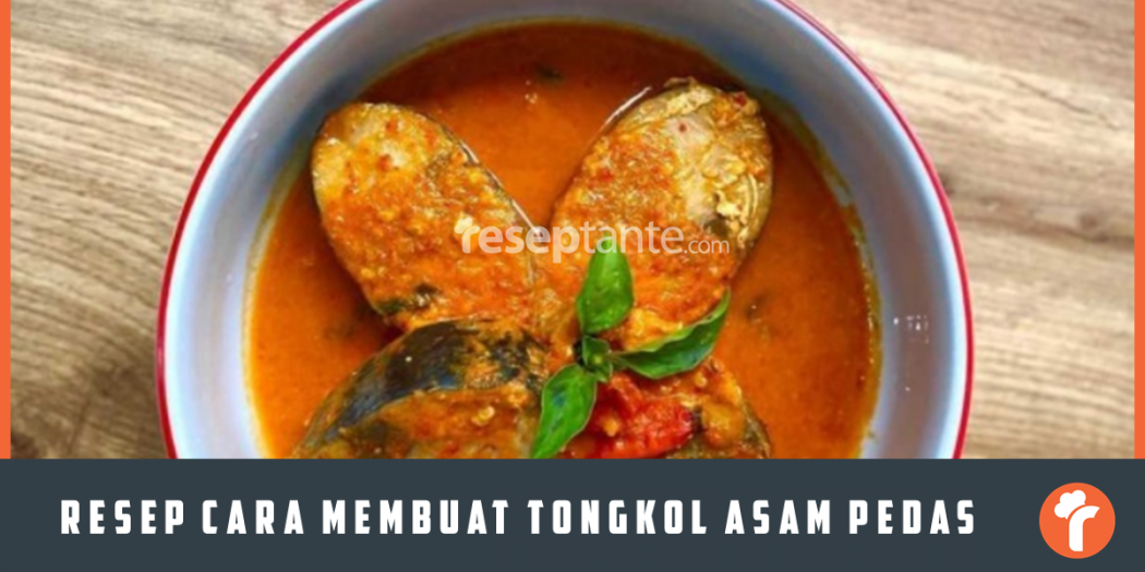 Resep Cara Membuat Ikan Tongkol Asam Pedas Praktis Resep Tante