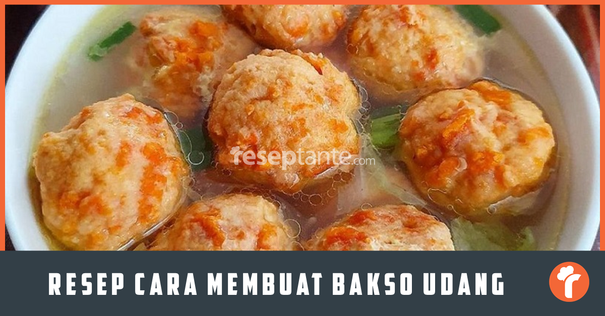 Resep Cara Membuat Bakso Udang Enak Dan Kenyal Resep Tante