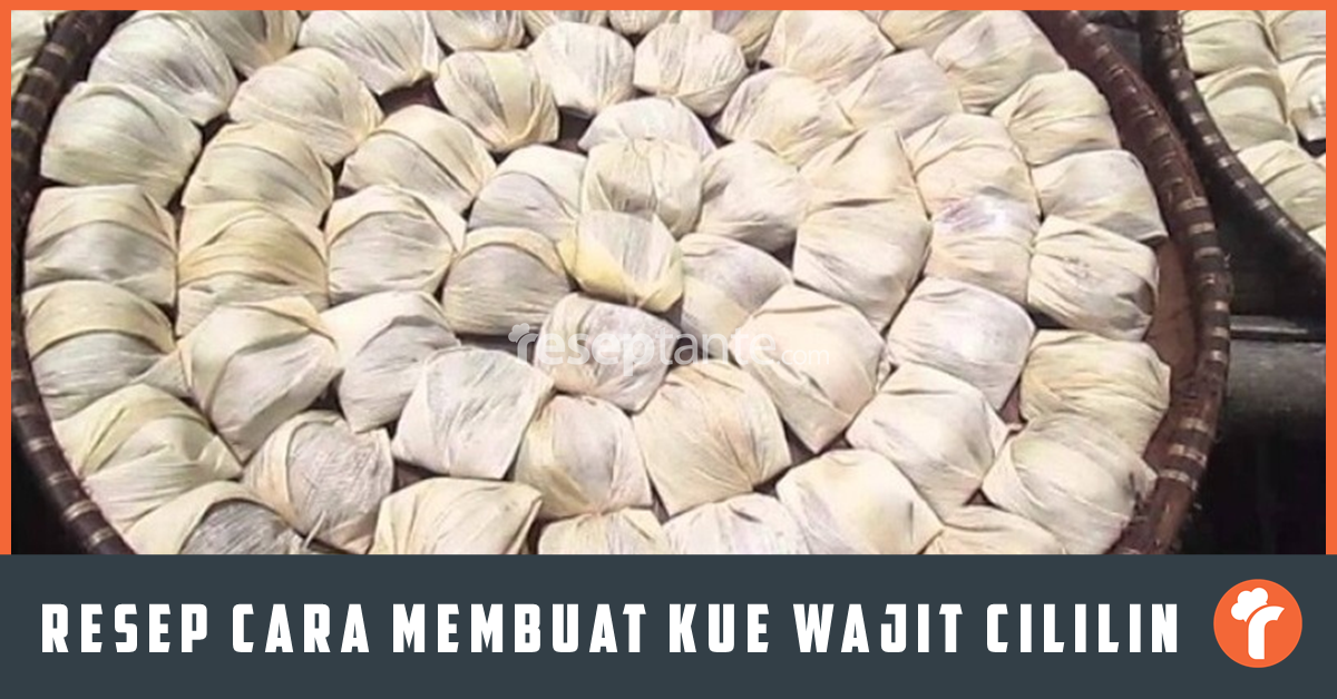 Resep Cara Membuat Wajit Cililin Legit dan Enak | Resep Tante