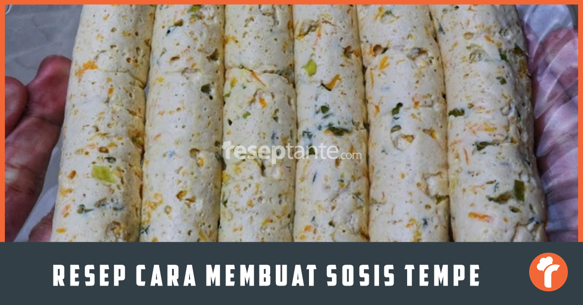 Resep Cara Membuat Sosis Tempe Mudah Dan Nikmat Resep Tante