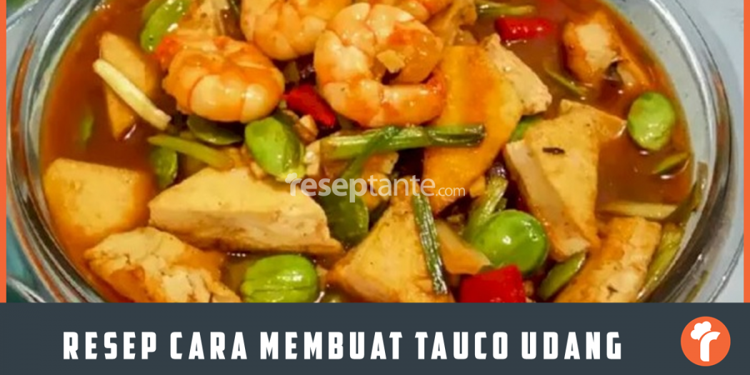 Resep Cara Membuat Tauco Udang Rumahan Ternikmat Resep Tante