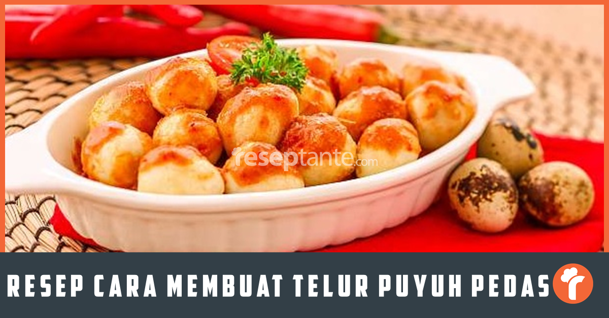 Resep Cara Membuat Telur Puyuh Masak Pedas Nikmat Resep Tante