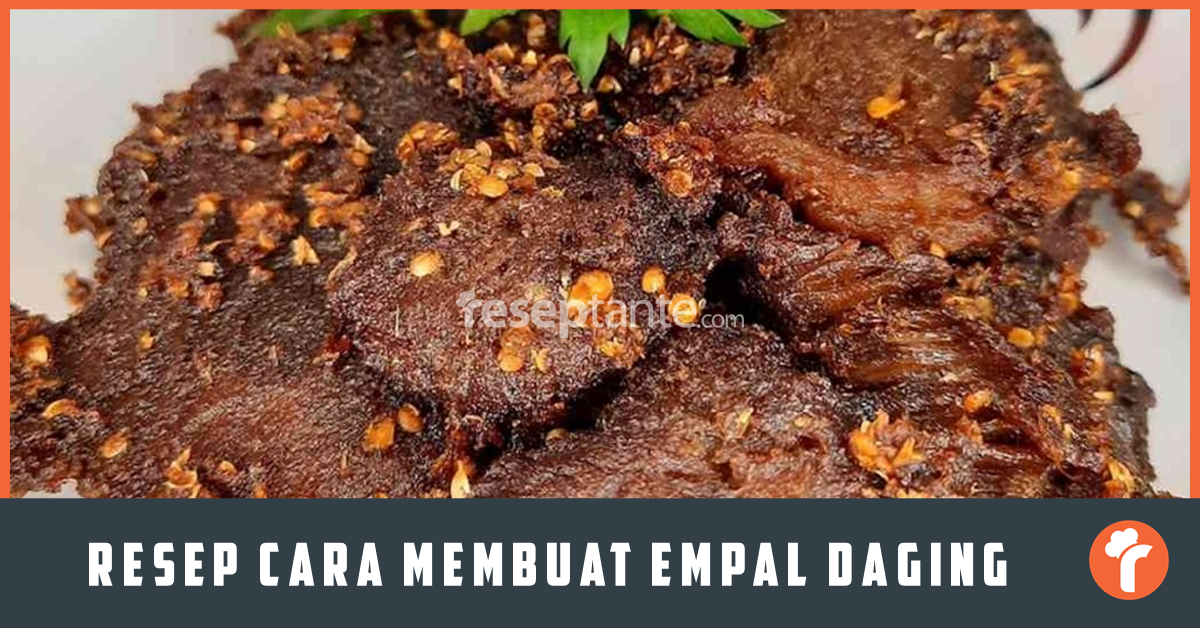 Resep Cara Membuat Empal Daging Empuk Dan Enak Resep Tante