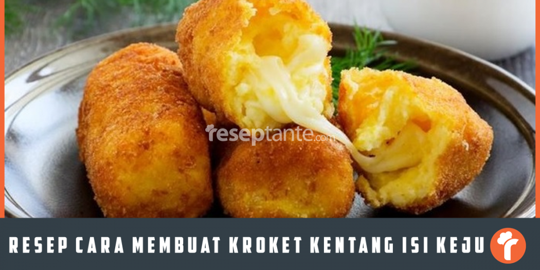 Resep Cara Membuat Kroket Kentang Isi Keju Lezat Resep Tante