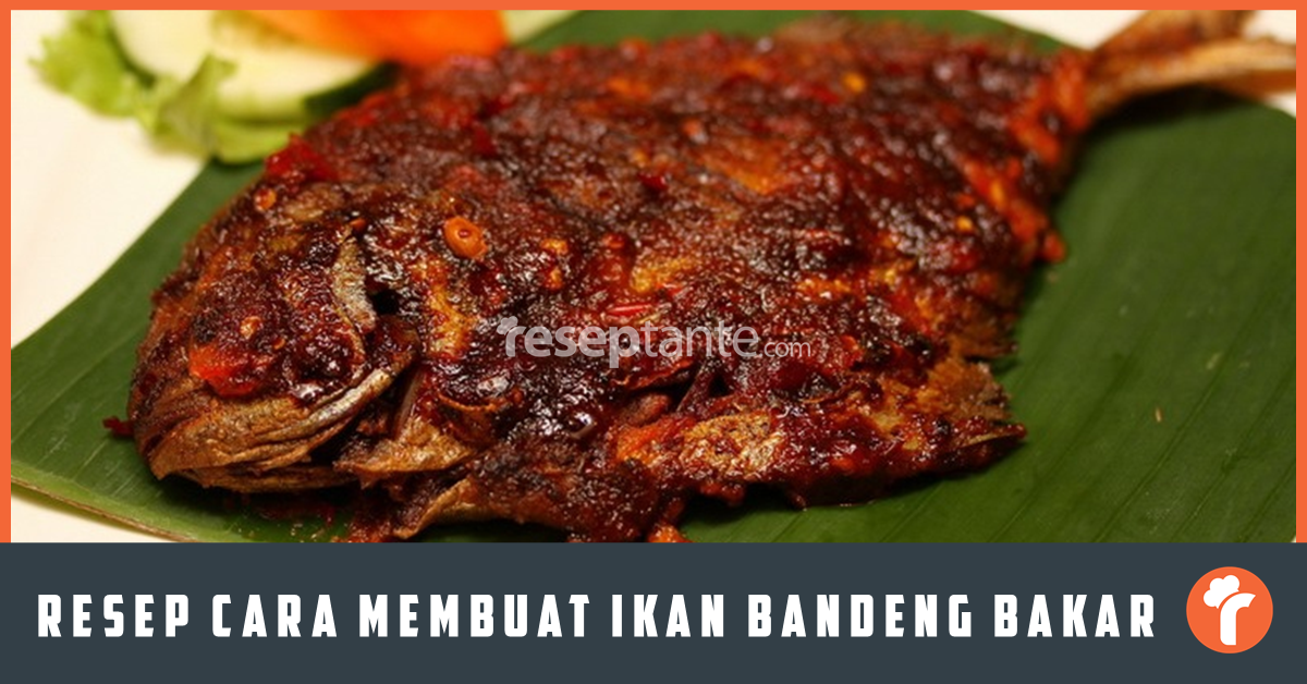 Resep Cara Membuat Ikan Bandeng Bakar Sederhana Resep Tante