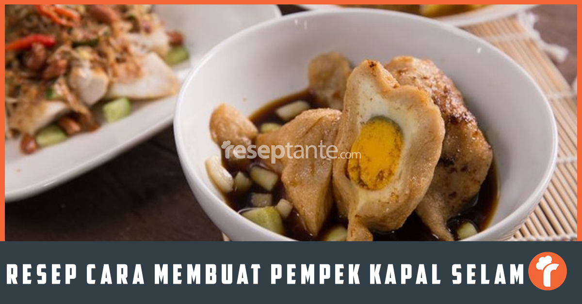 Resep Cara Membuat Pempek Kapal Selam Yummy Resep Tante