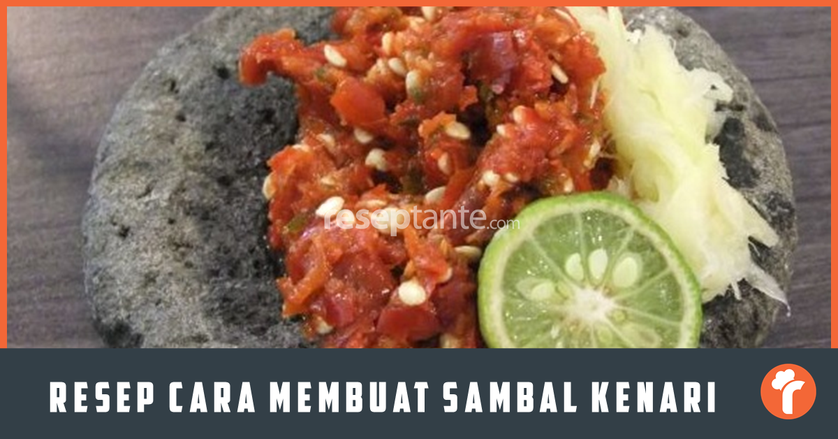 Resep Cara Membuat Sambal Kenari Pedas Nikmat Resep Tante