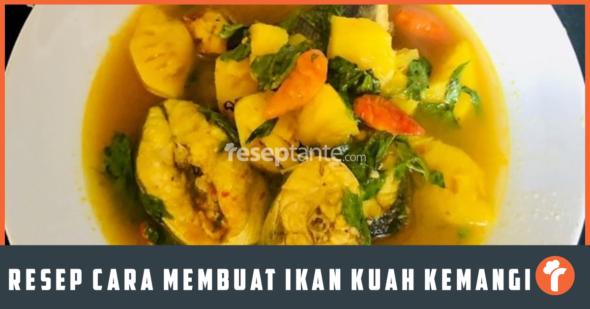 Resep Cara Membuat Ikan Kuah Kemangi Nikmat Resep Tante